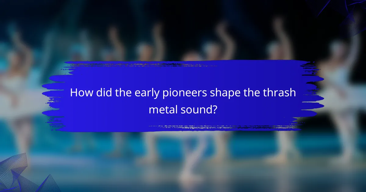 How did the early pioneers shape the thrash metal sound?