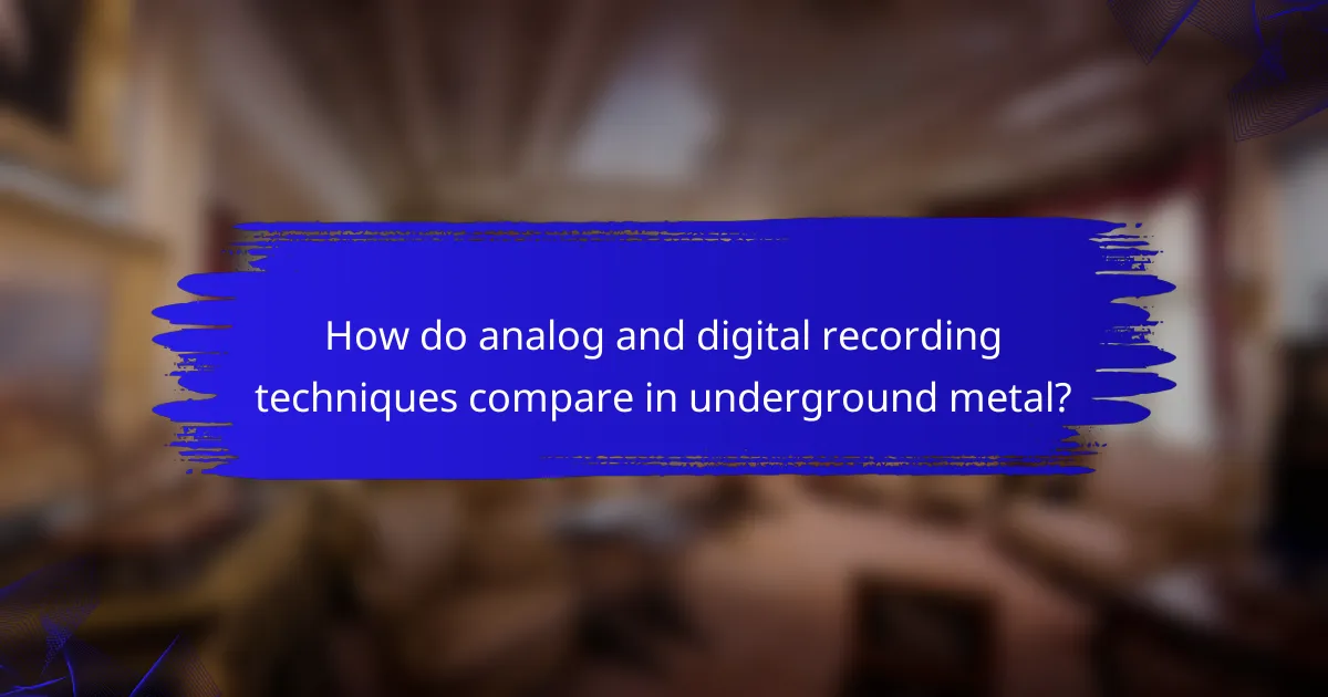 How do analog and digital recording techniques compare in underground metal?