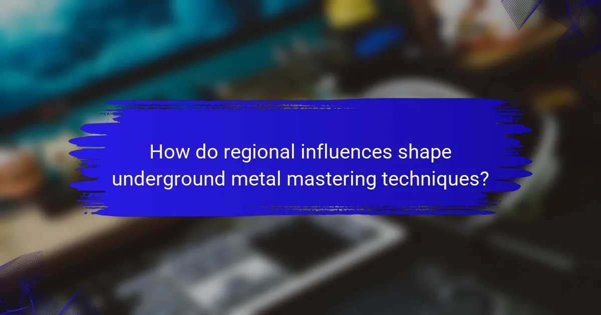 How do regional influences shape underground metal mastering techniques?