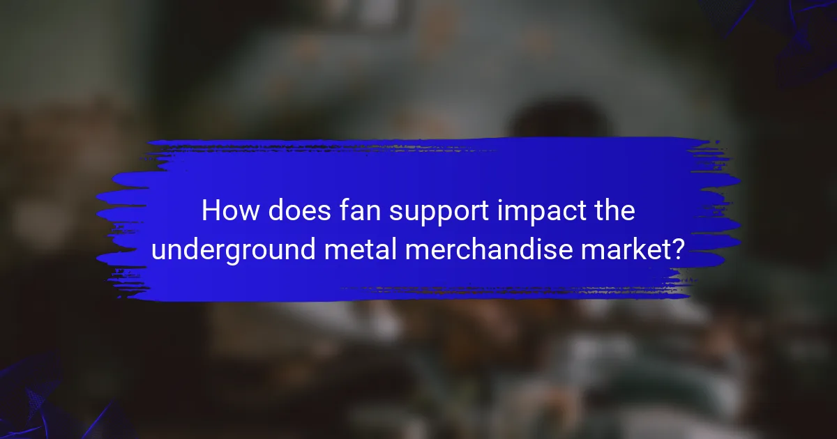 How does fan support impact the underground metal merchandise market?