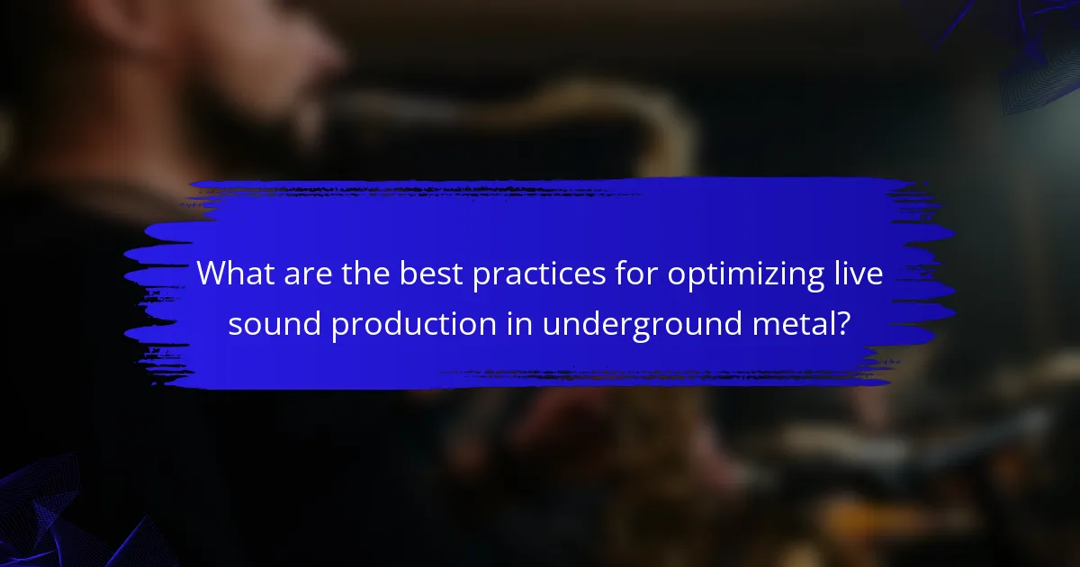 What are the best practices for optimizing live sound production in underground metal?