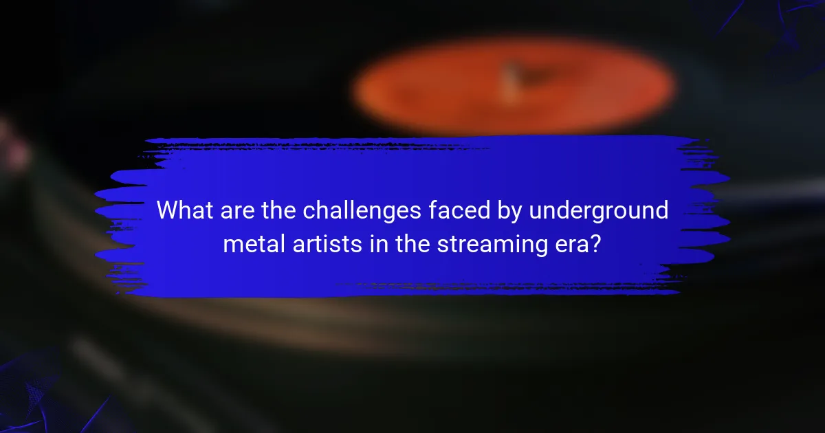 What are the challenges faced by underground metal artists in the streaming era?