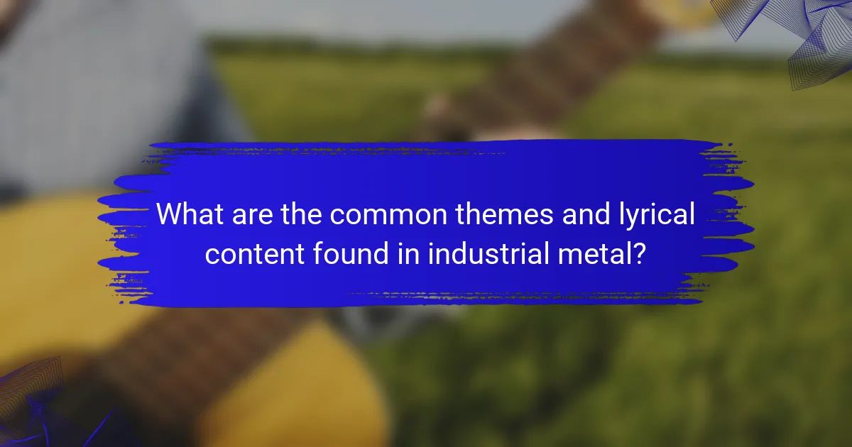 What are the common themes and lyrical content found in industrial metal?