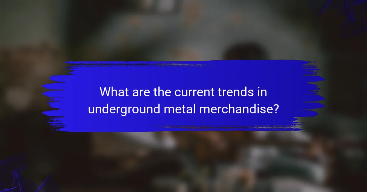 What are the current trends in underground metal merchandise?