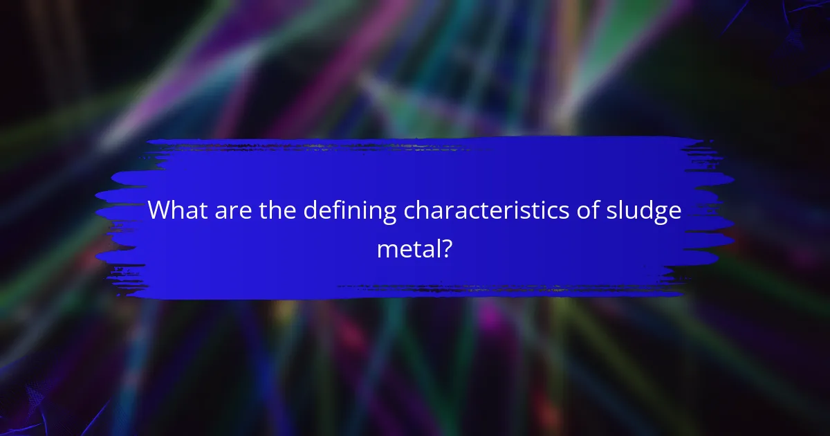 What are the defining characteristics of sludge metal?