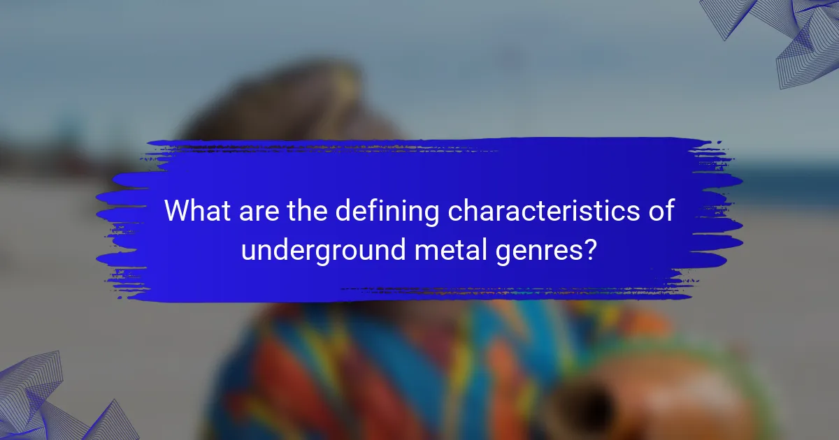 What are the defining characteristics of underground metal genres?