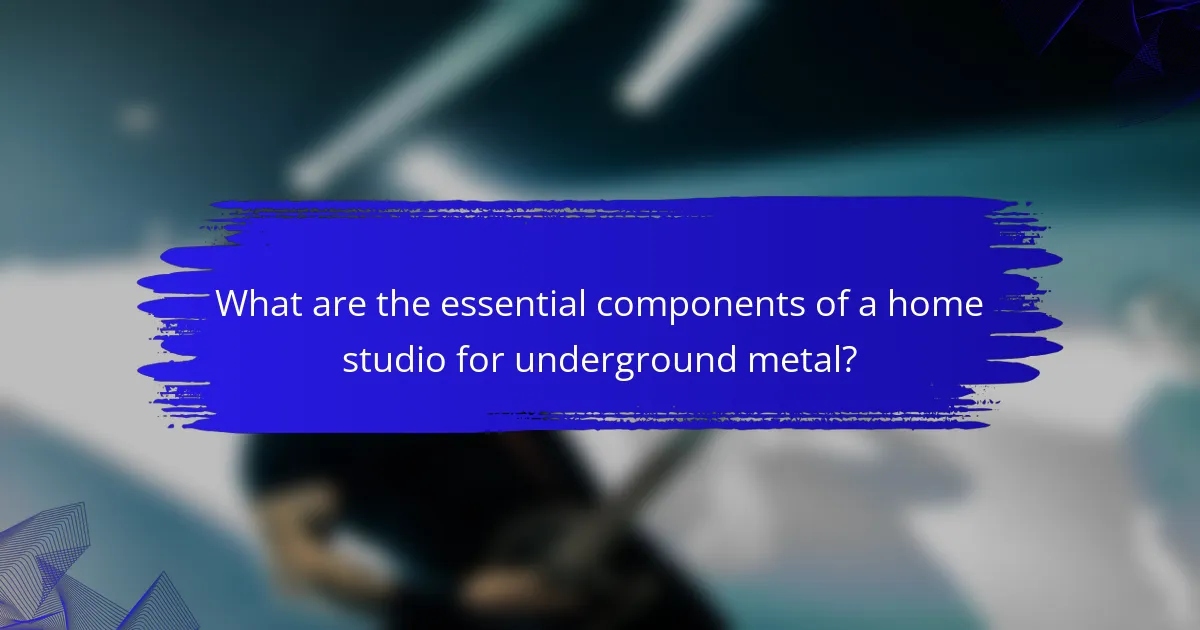 What are the essential components of a home studio for underground metal?