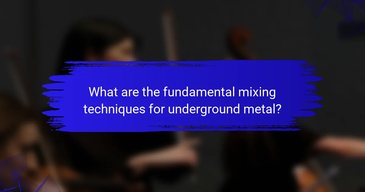 What are the fundamental mixing techniques for underground metal?