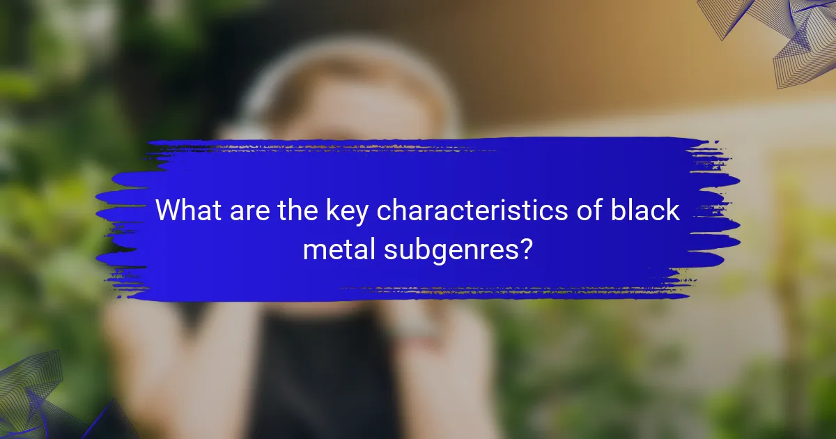 What are the key characteristics of black metal subgenres?