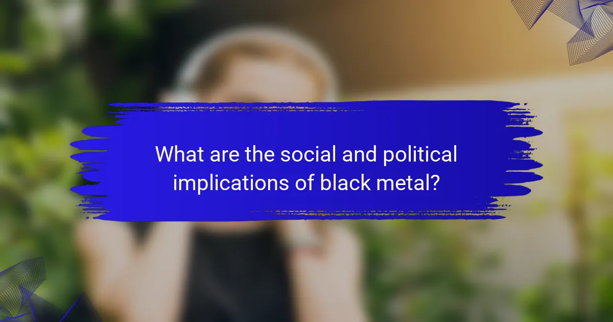 What are the social and political implications of black metal?