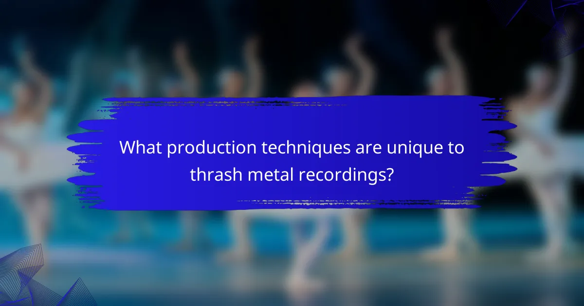 What production techniques are unique to thrash metal recordings?