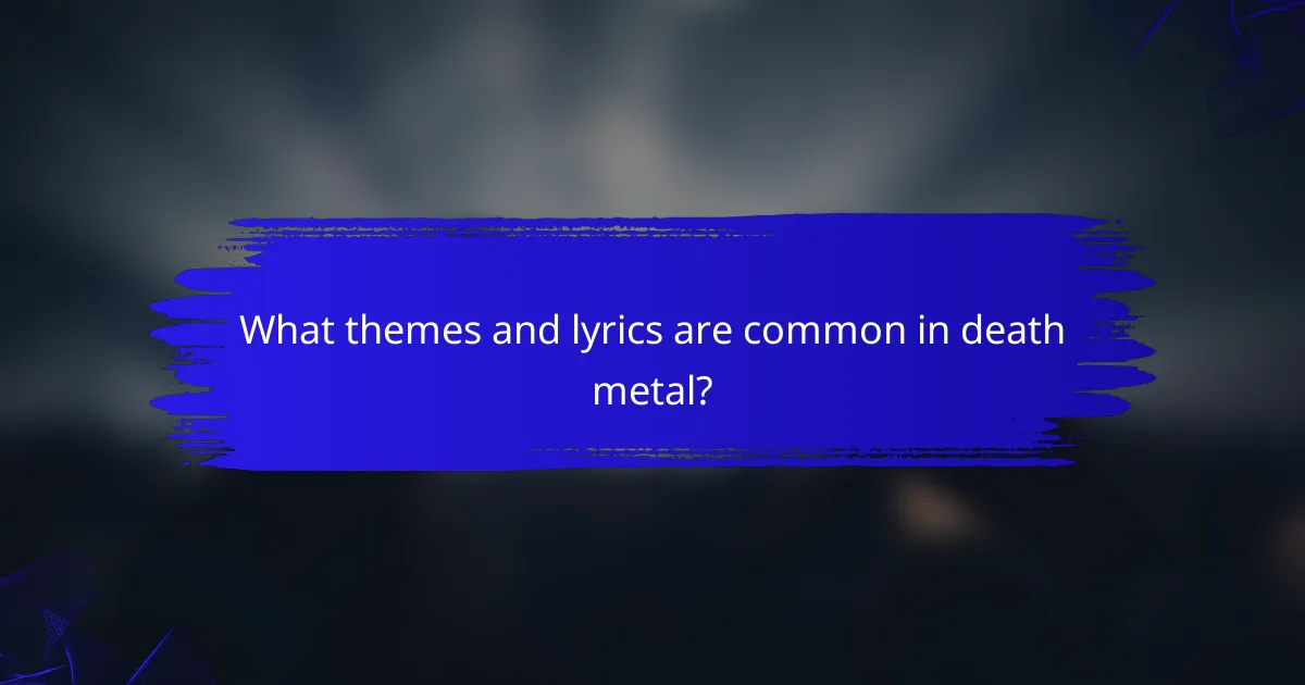What themes and lyrics are common in death metal?