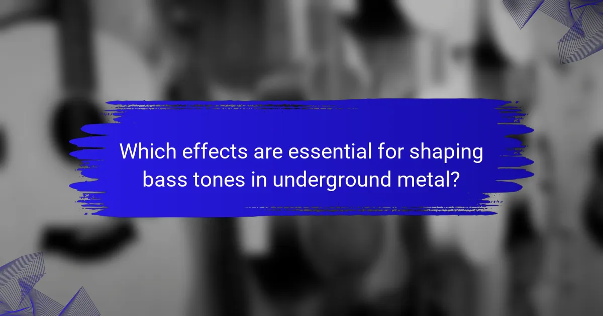 Which effects are essential for shaping bass tones in underground metal?