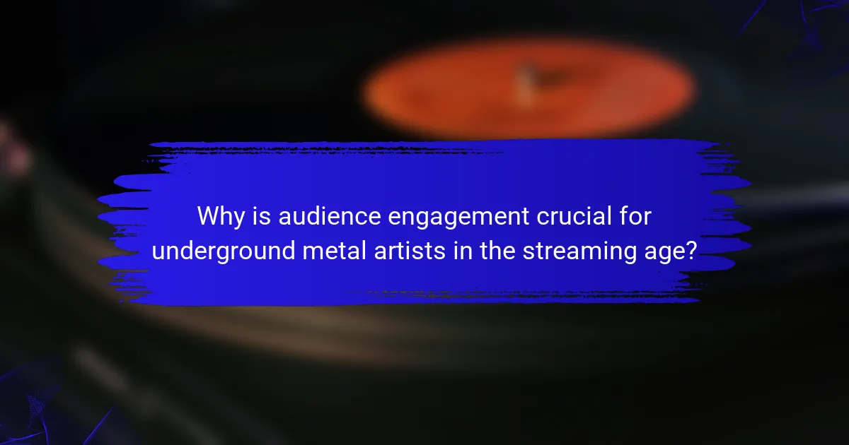 Why is audience engagement crucial for underground metal artists in the streaming age?